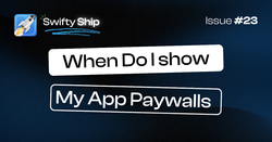 When do I show my app paywall?